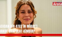 Sevdan Bir Ateş’in Miray’ı Hande Canpolat kimdir?