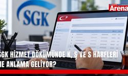 SGK hizmet dökümünde K, Ş ve S harfleri ne anlama geliyor?