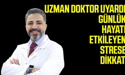 Uzman doktordan yoğun stres uyarısı!