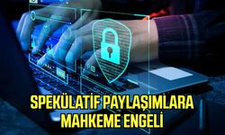 Spekülatif paylaşımlara mahkeme engeli