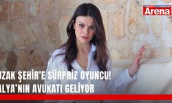 Uzak Şehir’e sürpriz oyuncu! Alya’nın avukatı geliyor