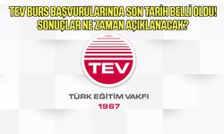 TEV burs başvurularında son tarih belli oldu!Sonuçlar ne zaman açıklanacak?