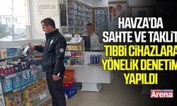 Havza’da sahte ve taklit tıbbi cihaz denetimi!