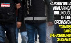 Samsun’un da aralarında bulunduğu 16 ilde operasyon