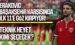 Erakovic, Başakşehir karşısında ilk 11’e göz kırpıyor!