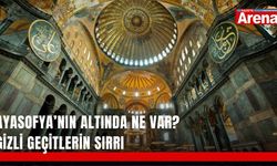 Ayasofya’nın altında ne var? Gizli geçitlerin sırrı