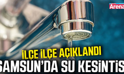 Samsun’da 10 Ekim'de 6 ilçede su kesintisi!