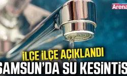 Samsun’da 18 Ekim'de 2 ilçede su kesintisi!