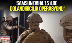 Samsun'un da aralarında bulunduğu 15 ilde dolandırıcılık operasyonu!