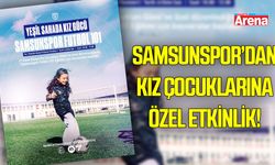 Samsunspor’dan kız çocuklarına özel etkinlik!