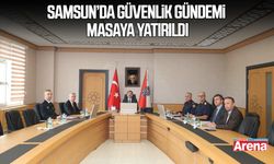 Samsun’da güvenlik gündemi masaya yatırıldı
