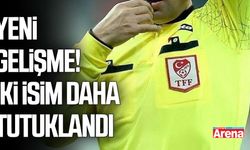 Hakem soruşturmasında iki isim daha tutuklandı