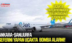 Ankara-Şanlıurfa seferini yapan uçakta bomba alarmı!