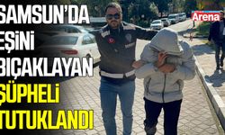 Samsun’da eşini bıçaklayan şüpheli tutuklandı