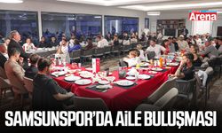 Samsunspor’da aile buluşması