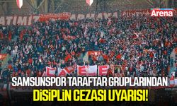 Samsunspor taraftar gruplarından disiplin cezası uyarısı!