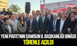 Yeni Parti’nin Samsun İl Başkanlığı binası törenle açıldı