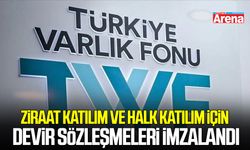 Ziraat Katılım ve Halk Katılım için devir sözleşmeleri imzalandı