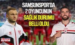 Samsunspor’da Fatih Kaya ve Celil Yüksel’in sağlık durumu belli oldu