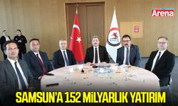 Samsun’a 152 milyarlık yatırım