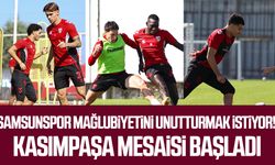 Samsunspor, mağlubiyetini unutturmak istiyor! Kasımpaşa mesaisi başladı