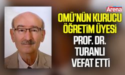 OMÜ’nün Kurucu Öğretim Üyesi Prof. Dr. Turanlı Vefat Etti