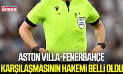 Aston Villa-Fenerbahçe karşılaşmasının hakemi belli oldu