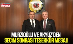 Murzioğlu ve Akyüz’den seçim sonrası teşekkür mesajı