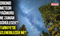 Orionid meteor yağmuru ne zaman görülecek? Türkiye'de izlenebilecek mi?