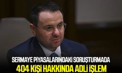 Sermaye piyasalarındaki soruşturmada 404 kişi hakkında adli işlem