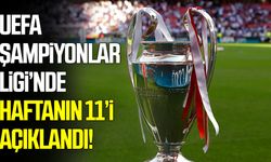 UEFA Şampiyonlar Ligi’nde haftanın 11’i açıklandı!