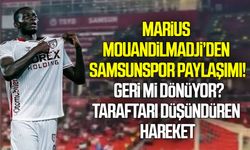 Marius Mouandilmadji’den Samsunspor paylaşımı! Geri mi dönüyor?