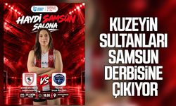 Kuzeyin Sultanları Samsun derbisine çıkıyor