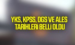 YKS, KPSS, DGS ve ALES tarihleri belli oldu