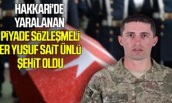 Hakkari'de yaralanan asker şehit oldu