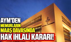 AYM’den yıllar sonra gelen memur maaşı kararı: Hak ihlali tespit edildi