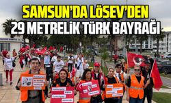 Samsun’da LÖSEV’den 29 metrelik Türk bayrağı