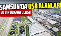 Samsun’da sanayi atağı büyüyor