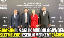 Samsun’a esenlik merkezi çağrısı