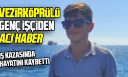Vezirköprülü genç işçi İstanbul’da hayatını kaybetti