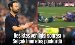 Beşiktaş yenilgisi sonrası Selçuk İnan ateş püskürdü