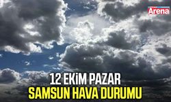 12 Ekim Pazar Samsun hava durumu