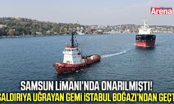 Samsun Limanı’nda onarılmıştı! O gemi Boğaz’dan geçti