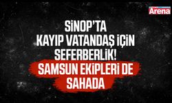 Sinop’ta kayıp vatandaş için seferberlik!