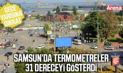Samsun’da termometreler 31 dereceyi gösterdi