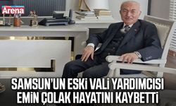 Samsun’un eski vali yardımcısı Emin Çolak hayatını kaybetti