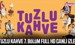 Tuzlu Kahve 7. bölüm full HD canlı izle!