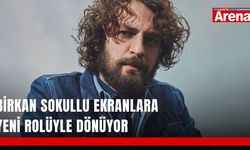 Birkan Sokullu ekranlara yeni rolüyle dönüyor