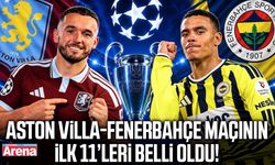 Aston Villa-Fenerbahçe maçının ilk 11’leri belli oldu!