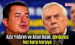 Aziz Yıldırım ve Acun Ilıcalı, dördüncü kez karşı karşıya